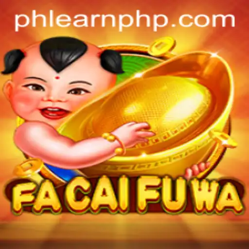Exploring FaCaiFuWa: A New Gaming Adventure with 'EarnPhp'