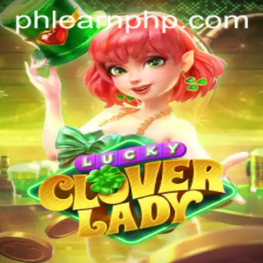 Unveiling LuckyCloverLady: EarnPhp with an Exciting Gaming Experience